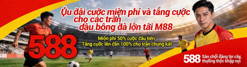 Ưu đãi cược miễn phí và tăng cược cho các trận đấu bóng đá lớn tại M88