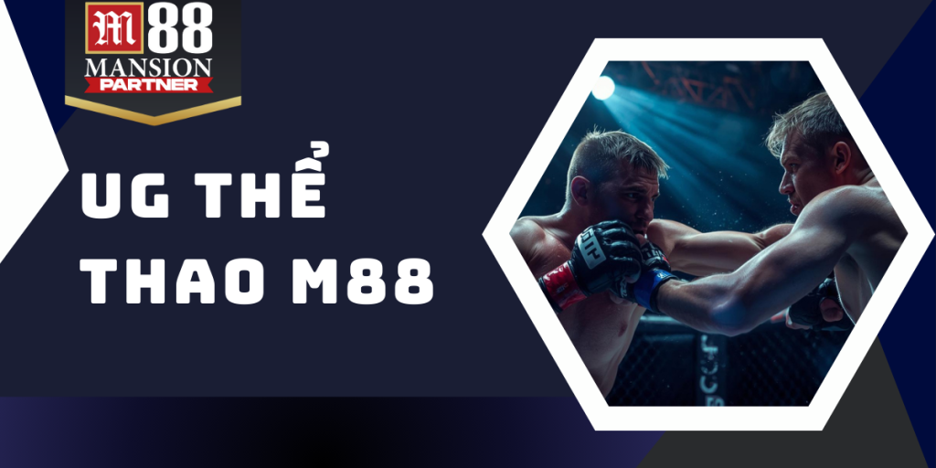 UG thể thao M88 - Trải nghiệm thế giới thể thao đầy mới mẻ